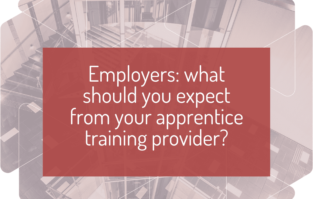 Employers: what should you expect from your apprentice training provider?
