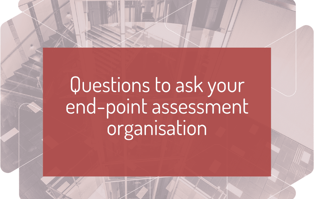 Questions to ask your end-point assessment organisation
