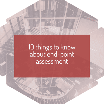 10 things to know about end-point assessment