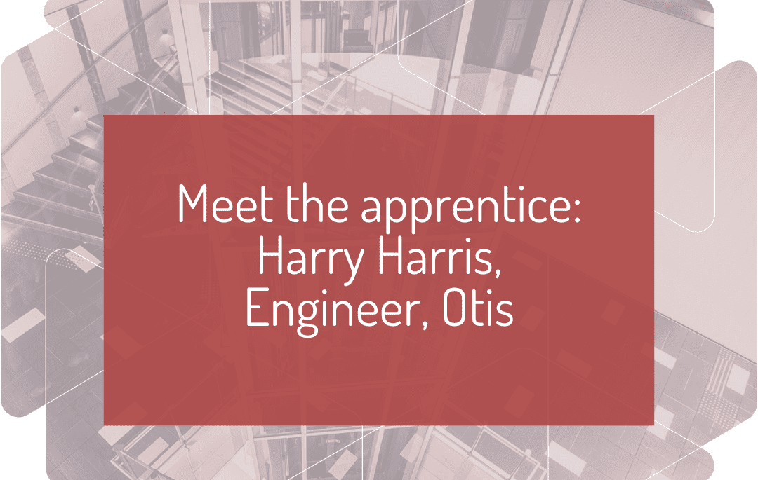 Meet the apprentice: Harry Harris, Engineer, Otis