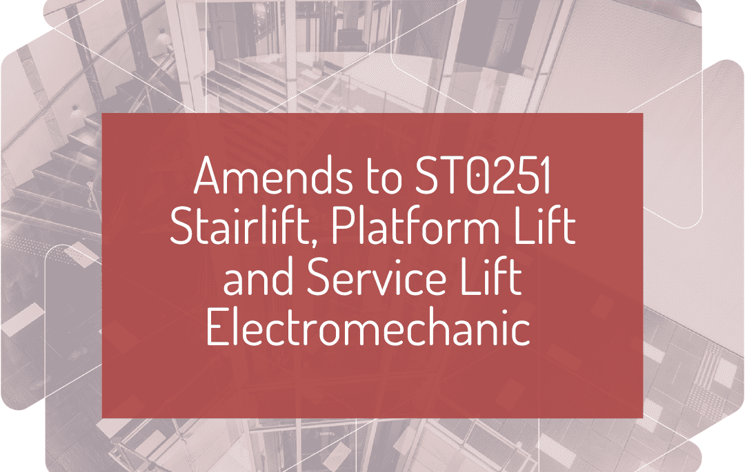 Amends to ST0251 Stairlift, Platform Lift and Service Lift Electromechanic
